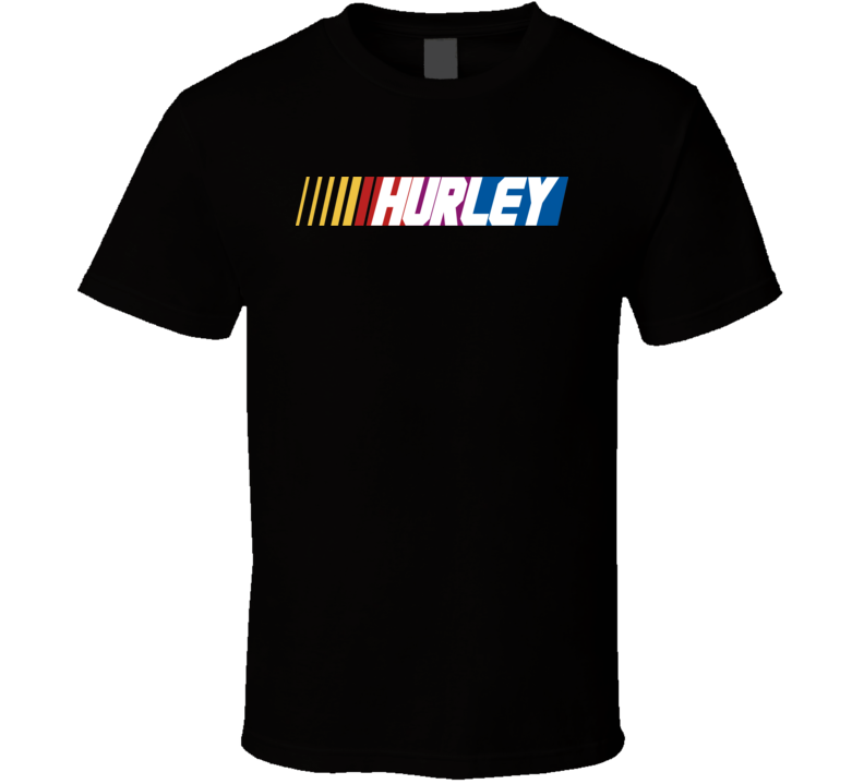 Hurley Nascar Driver Custom Last Name Special T Shirt