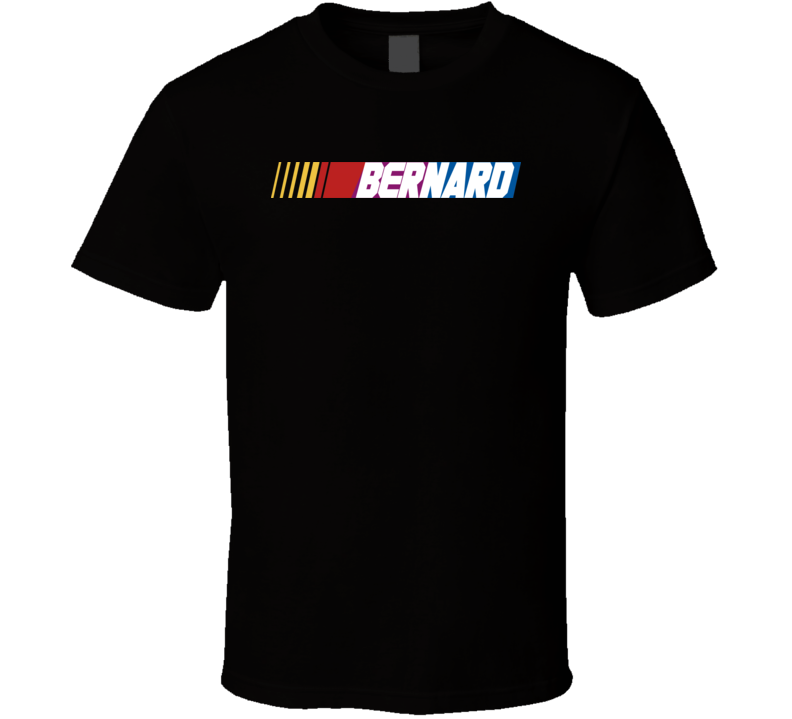 Bernard Nascar Driver Custom Last Name Special T Shirt