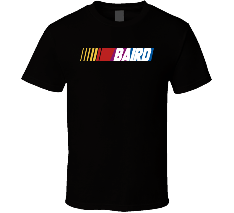 Baird Nascar Driver Custom Last Name Special T Shirt