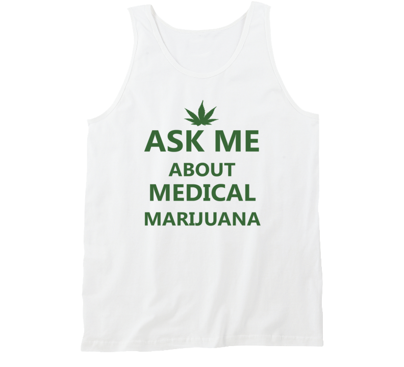 Ask me about Medical Marijuana Tanktop