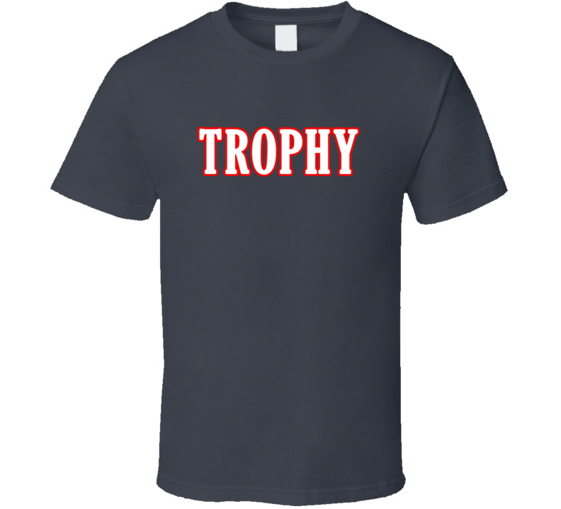 Trophy Text Wearing T Shirt