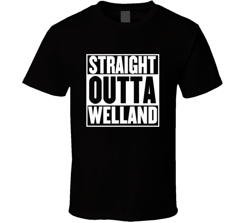 Straight Outta Welland Ontario Parody Movie T Shirt