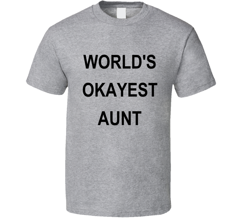 World's Okayest Aunt T Shirt