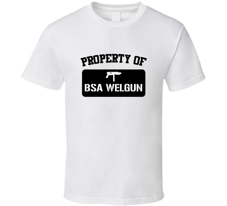 Property Of My Bsa Welgun Submachine Gun  T Shirt