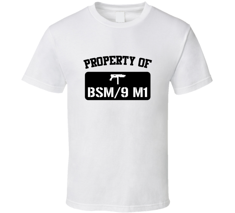 Property Of My Bsm9 M1 Submachine Gun  T Shirt