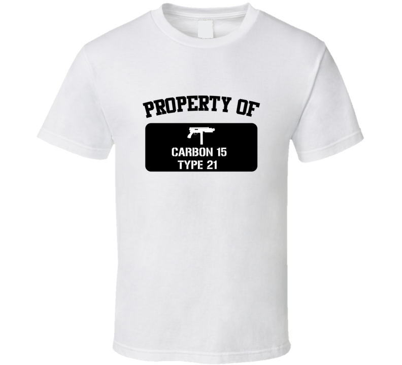 Property Of My Carbon 15 Type 21   Submachine Gun  T Shirt