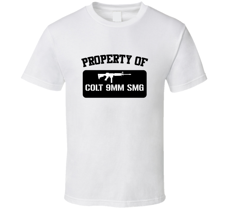 Property Of My Colt 9mm Smg Submachine Gun  T Shirt