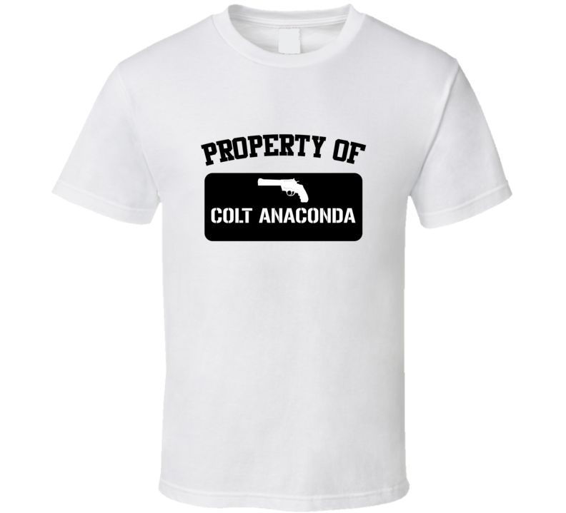 Property Of My Colt Anaconda Revolver  T Shirt