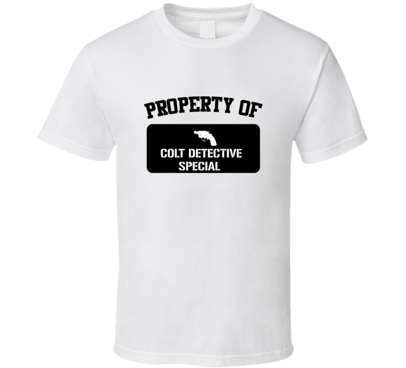 Property Of My Colt Detective Special   Revolver  T Shirt