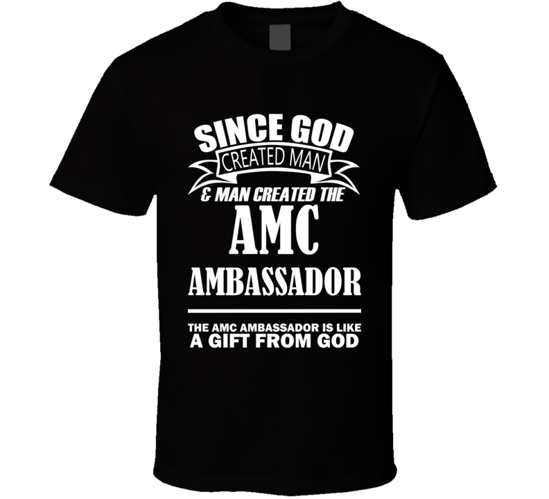 God Created Man And The AMC Ambassador Is A Gift T Shirt