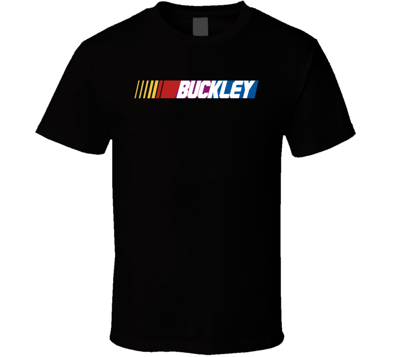 Buckley Nascar Driver Custom Last Name Special T Shirt