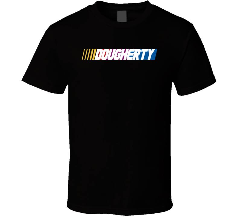 Dougherty Nascar Driver Custom Last Name Special T Shirt