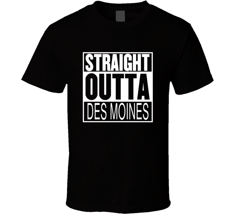 Straight Outta Des Moines Iowa Parody Movie T Shirt
