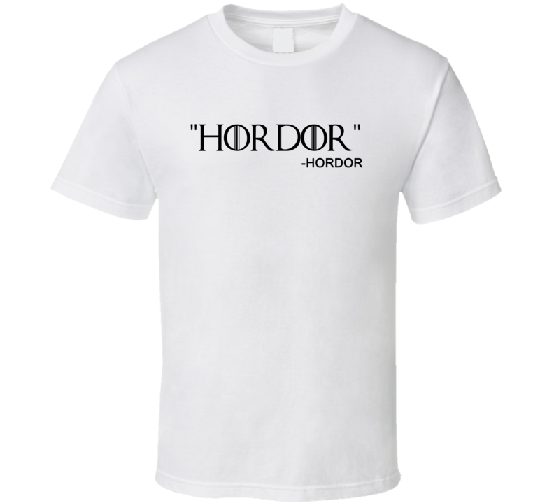 Hordor Says Hordor By Hordor GoT TV T Shirt