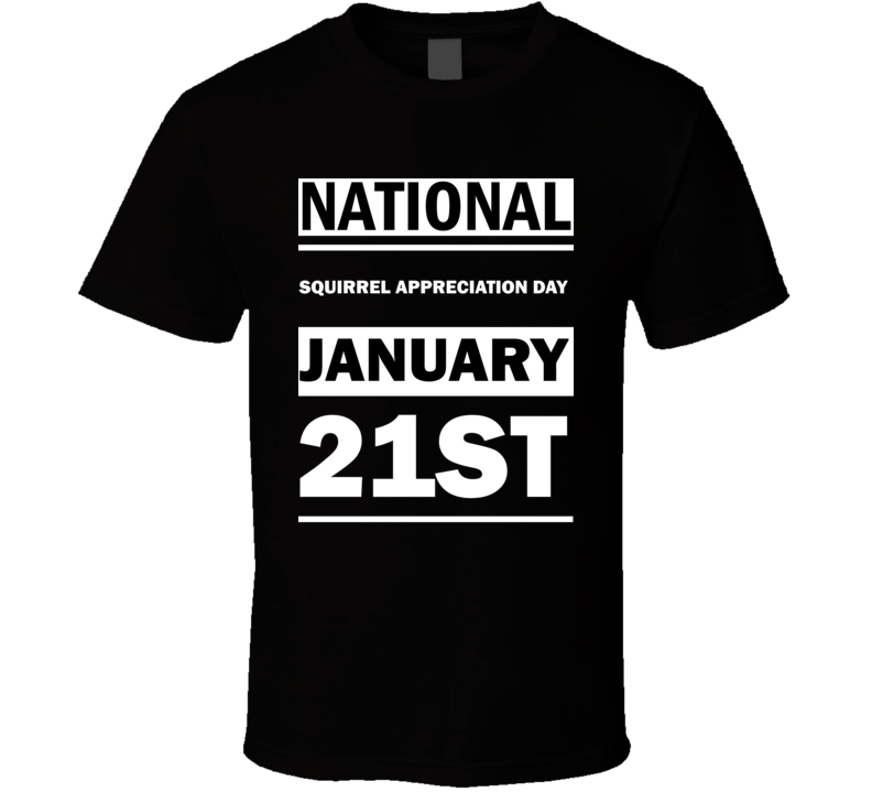 National Squirrel Appreciation DAY January 21st Calendar Day Shirt