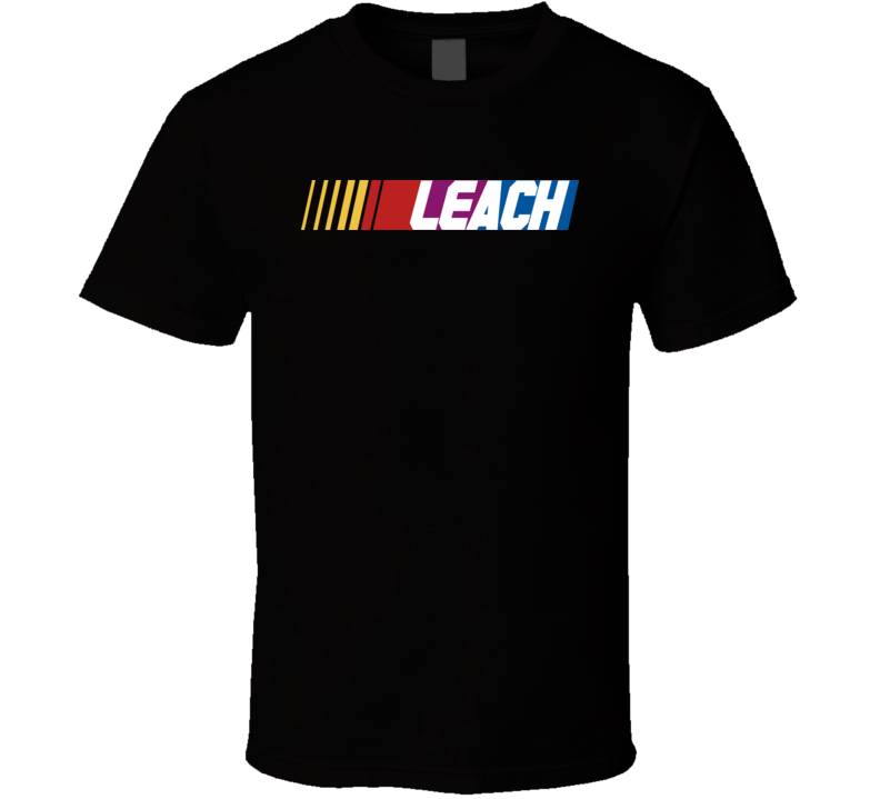 Leach Nascar Driver Custom Last Name Special T Shirt