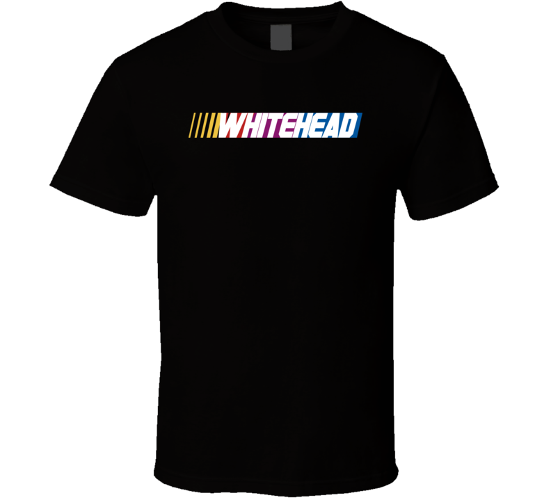 Whitehead Nascar Driver Custom Last Name Special T Shirt