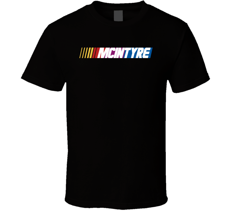 Mcintyre Nascar Driver Custom Last Name Special T Shirt