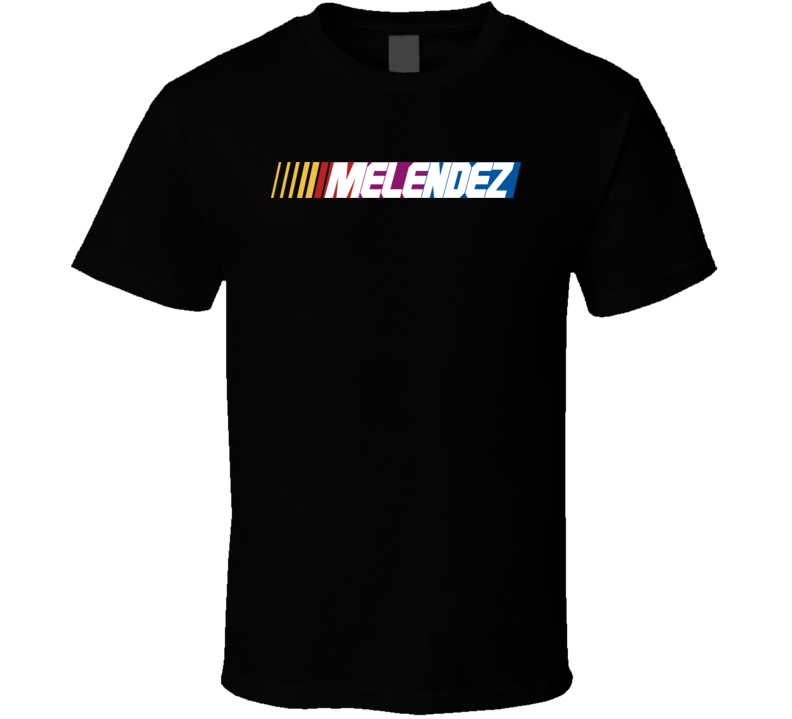 Melendez Nascar Driver Custom Last Name Special T Shirt