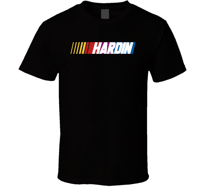 Hardin Nascar Driver Custom Last Name Special T Shirt