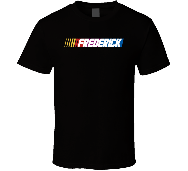 Frederick Nascar Driver Custom Last Name Special T Shirt