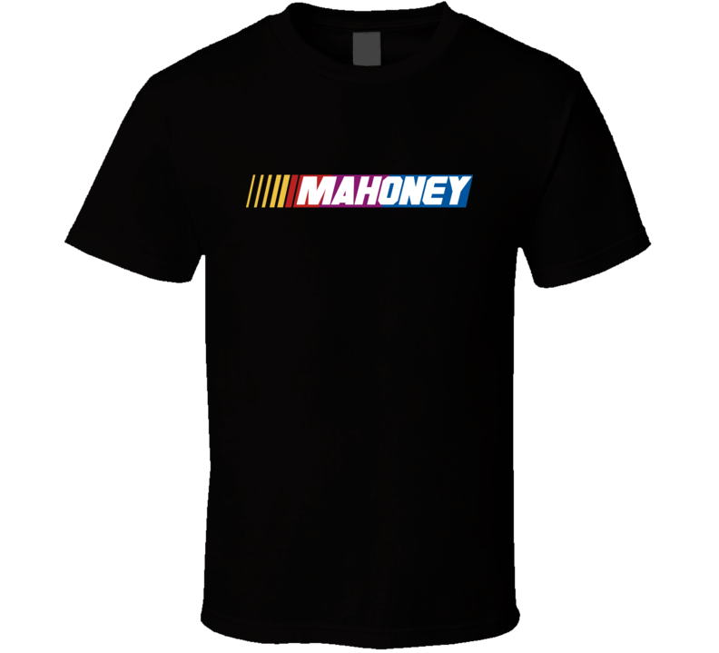 Mahoney Nascar Driver Custom Last Name Special T Shirt