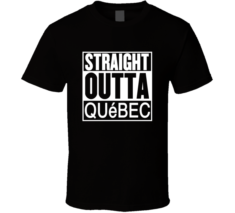 Straight Outta Qubec Quebec Parody Movie T Shirt