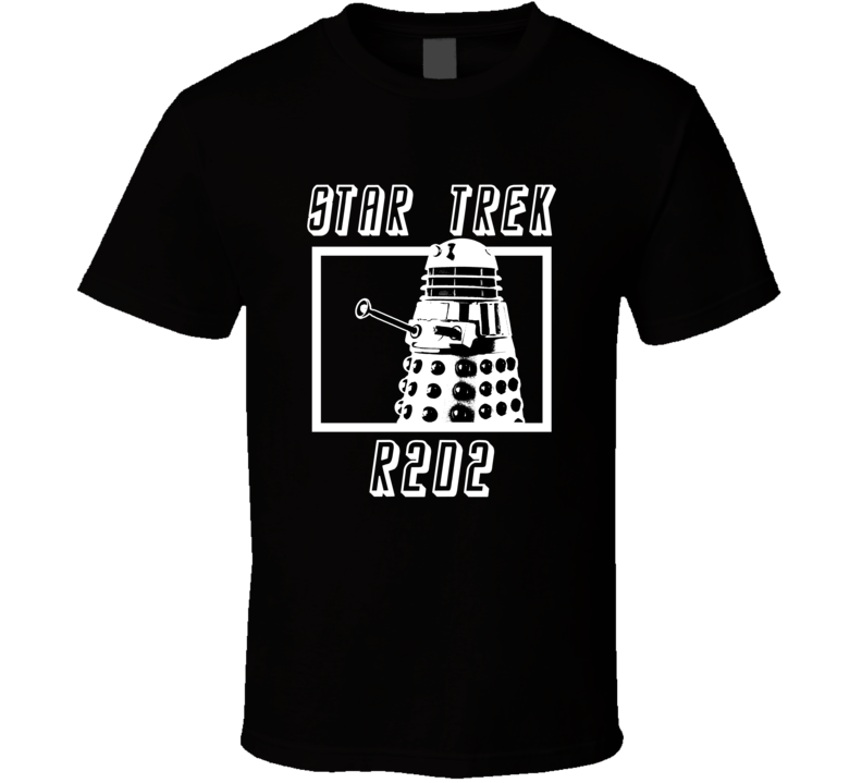 Star Trek R2D2 Dr. Who Dalek So Many Things Wrong With This T Shirt