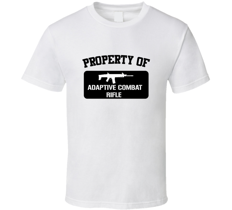 Property Of My Adaptive Combat Rifle   Rifle  T Shirt