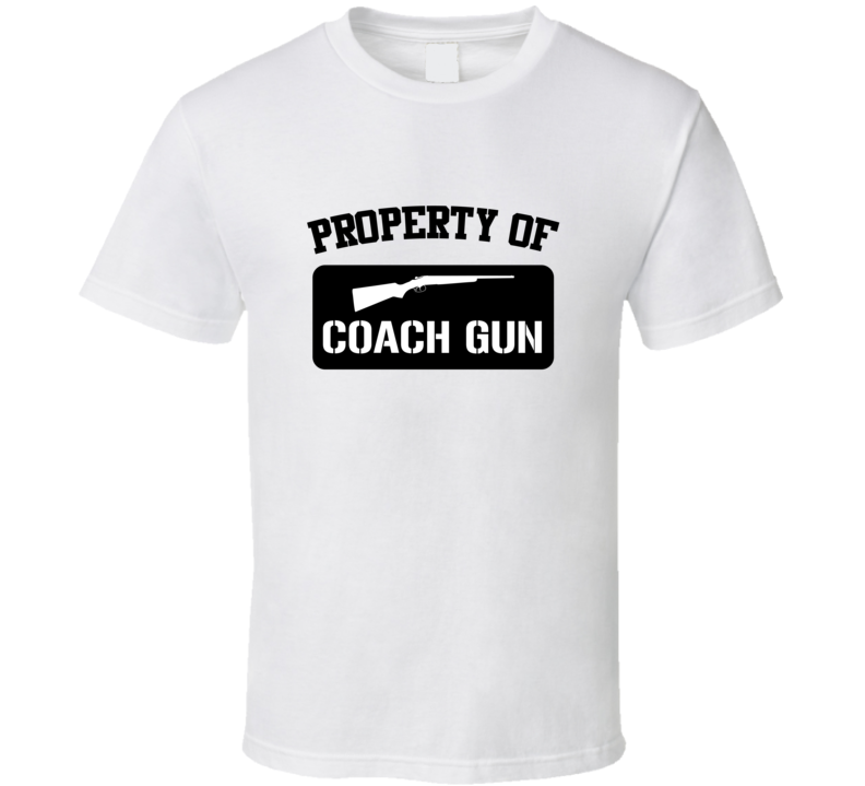 Property Of My Coach Gun Shotgun  T Shirt
